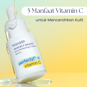 Rahasia Kulit Cerah Alami Menggali Manfaat Vitamin C Untuk Mencerahkan Kulit Secara Natural